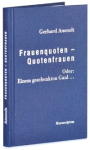 Gerhard Amendt: Frauenquoten, Quotenfrauen